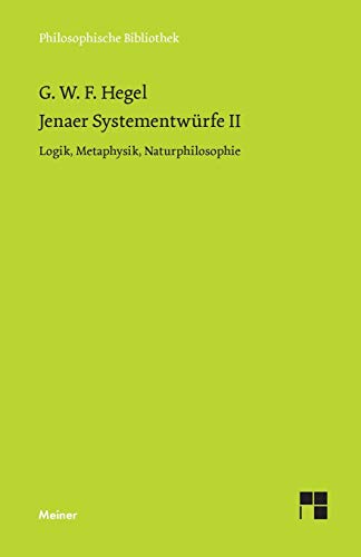 Jenaer Systementwürfe II: Logik, Metaphysik, Naturphilosophie (Philosophische Bibliothek) von Meiner, F